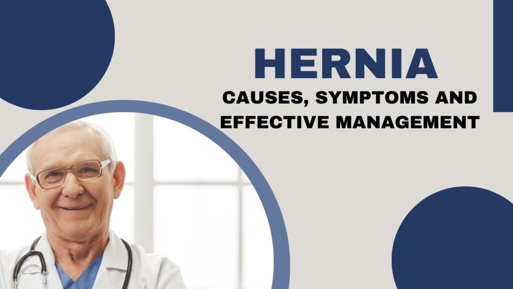 Hernias: Causes, Symptoms and Effective Management